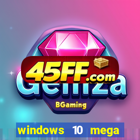 windows 10 mega lite download